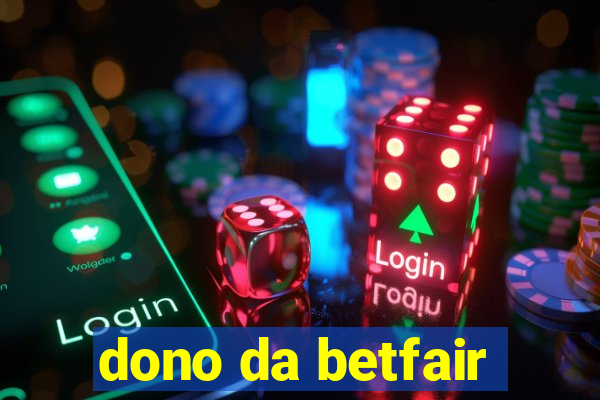 dono da betfair