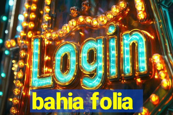 bahia folia