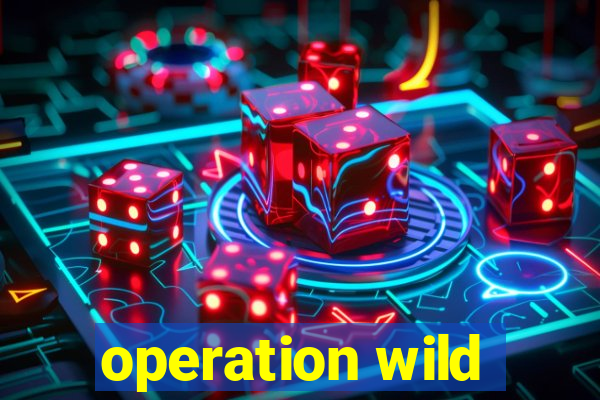 operation wild