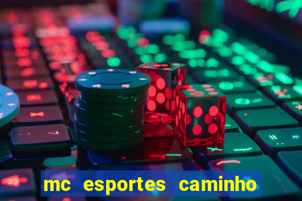 mc esportes caminho da sorte