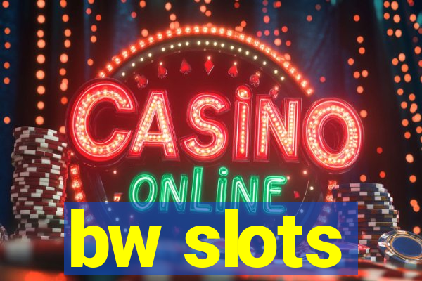 bw slots