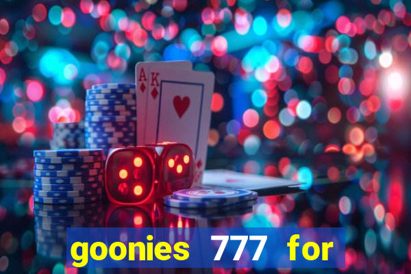 goonies 777 for slot games