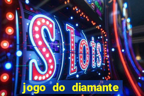 jogo do diamante para ganhar dinheiro