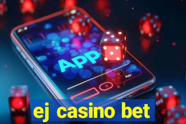 ej casino bet