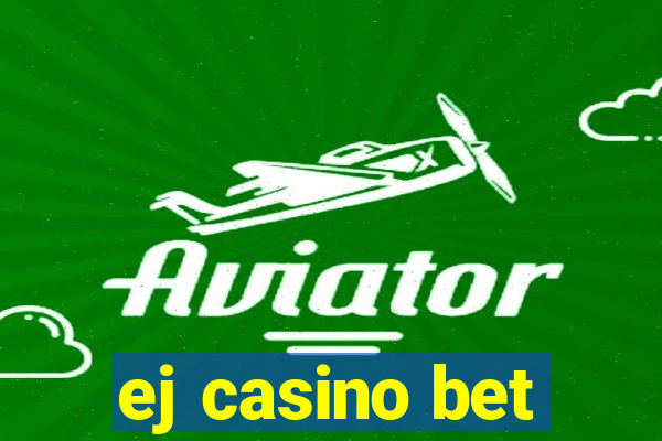 ej casino bet