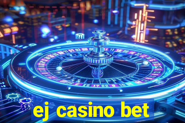 ej casino bet