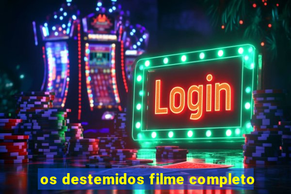 os destemidos filme completo