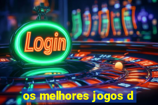 os melhores jogos d