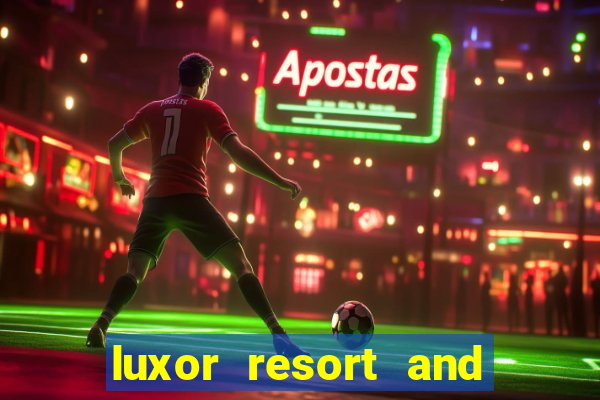 luxor resort and casino hotel