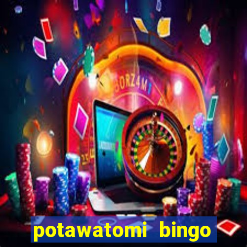 potawatomi bingo and casino