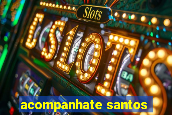 acompanhate santos