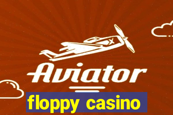 floppy casino