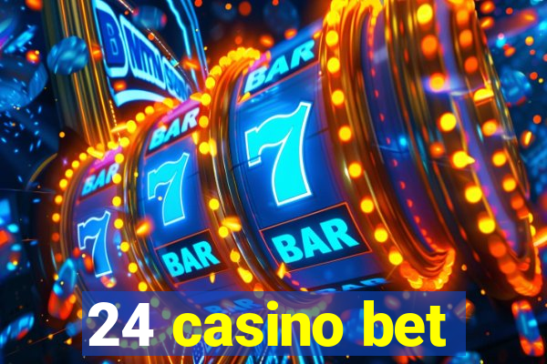 24 casino bet