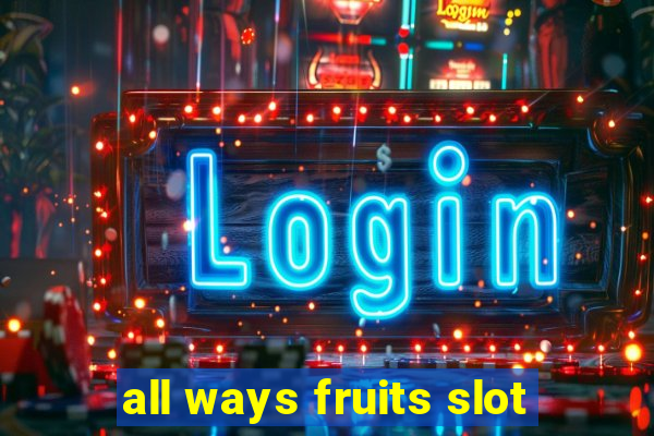 all ways fruits slot