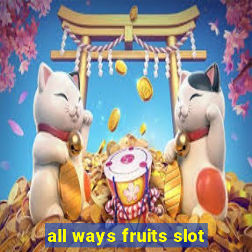 all ways fruits slot