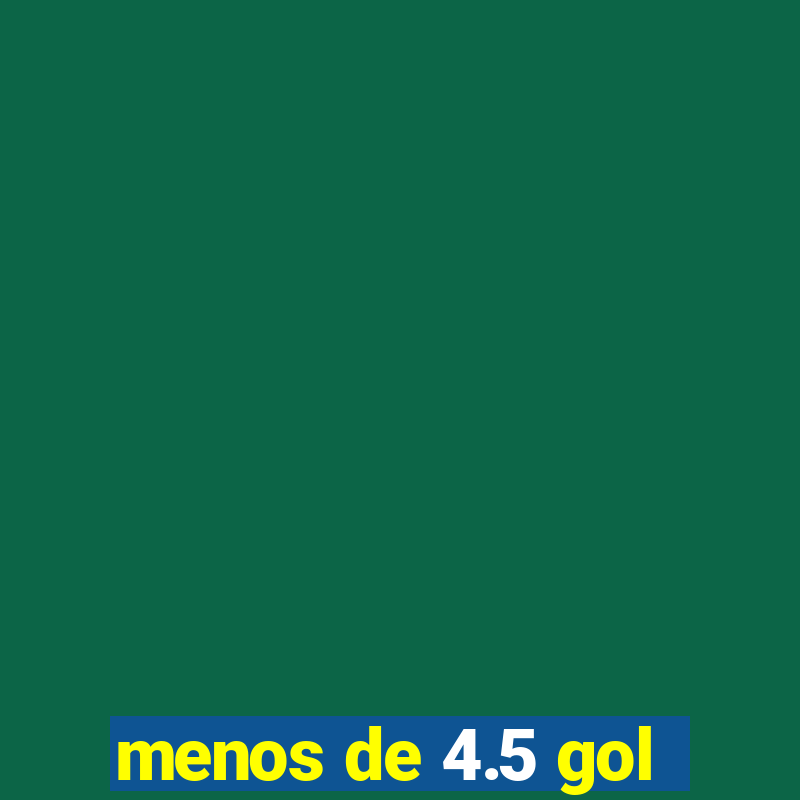 menos de 4.5 gol