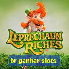 br ganhar slots