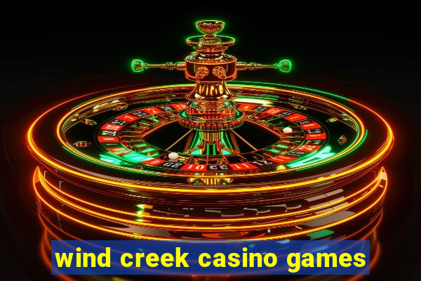 wind creek casino games