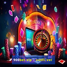 900bet.vip 茅 confi谩vel