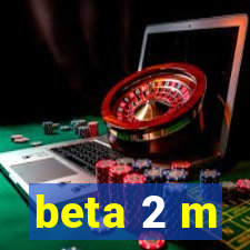 beta 2 m