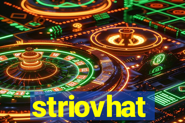 striovhat