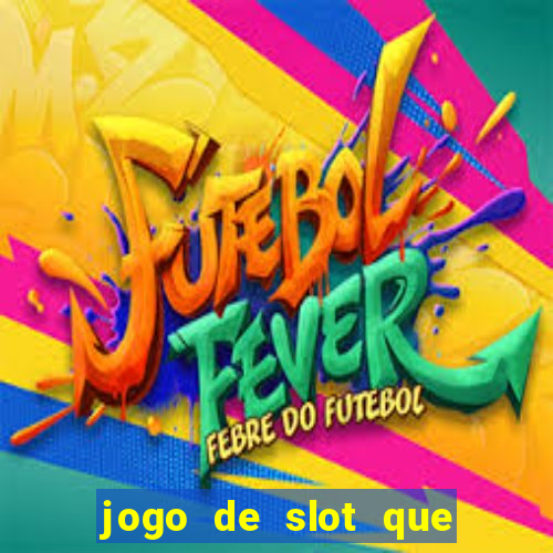 jogo de slot que paga de verdade