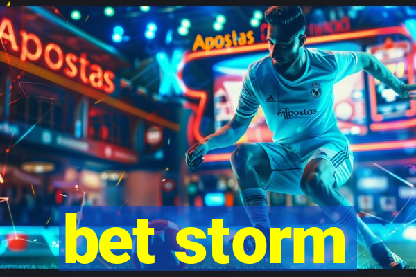 bet storm