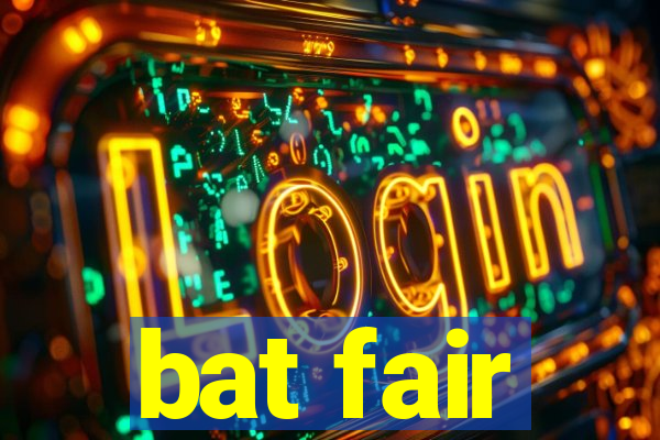 bat fair