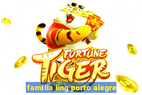 família ling porto alegre