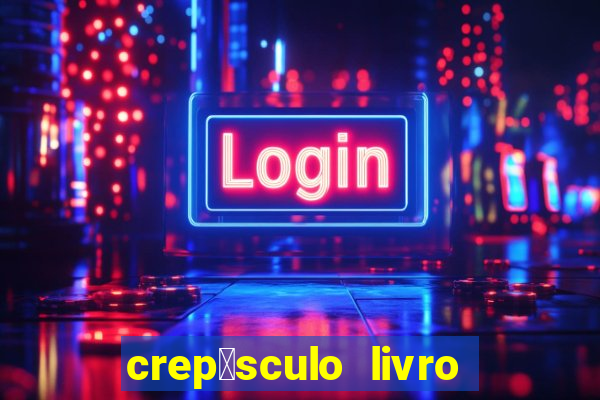 crep煤sculo livro 1 pdf