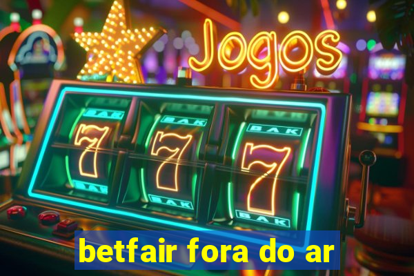 betfair fora do ar