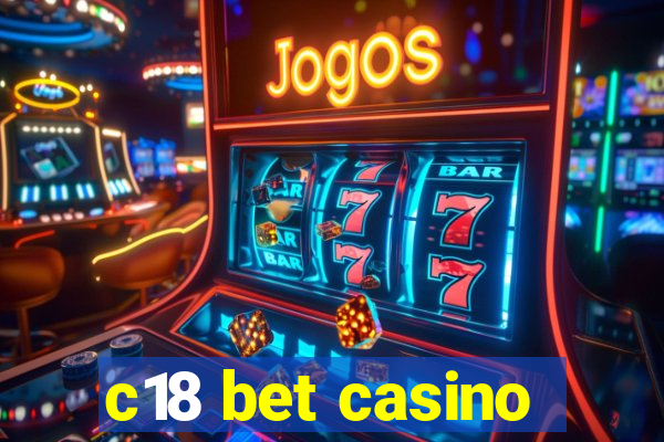 c18 bet casino