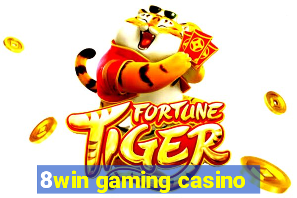 8win gaming casino