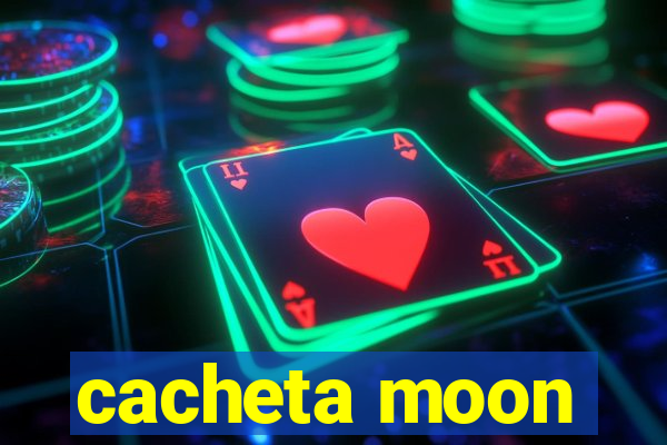 cacheta moon