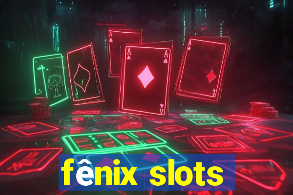 fênix slots