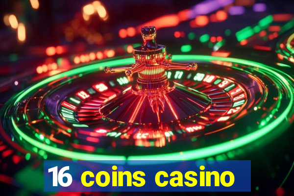 16 coins casino