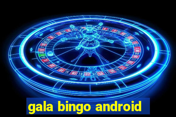 gala bingo android