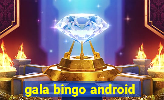 gala bingo android