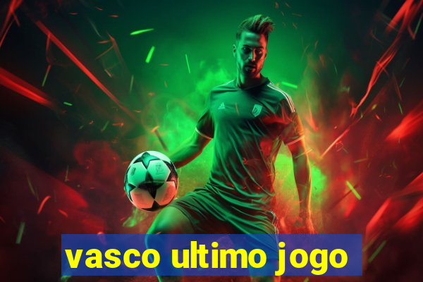 vasco ultimo jogo