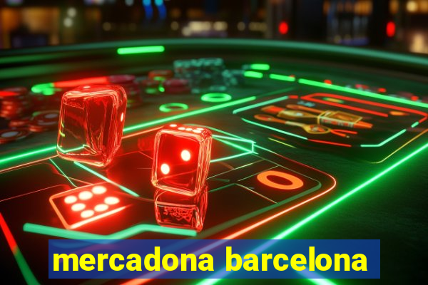 mercadona barcelona