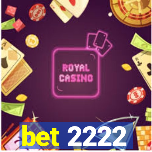 bet 2222