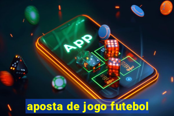 aposta de jogo futebol