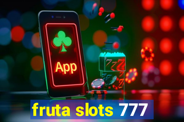 fruta slots 777