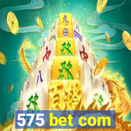 575 bet com