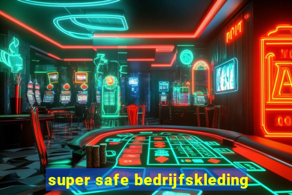 super safe bedrijfskleding