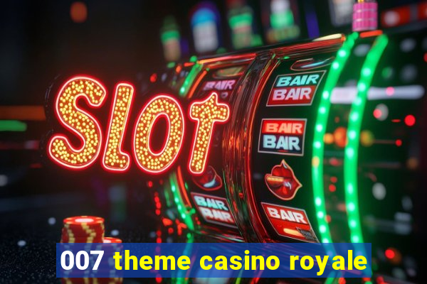 007 theme casino royale