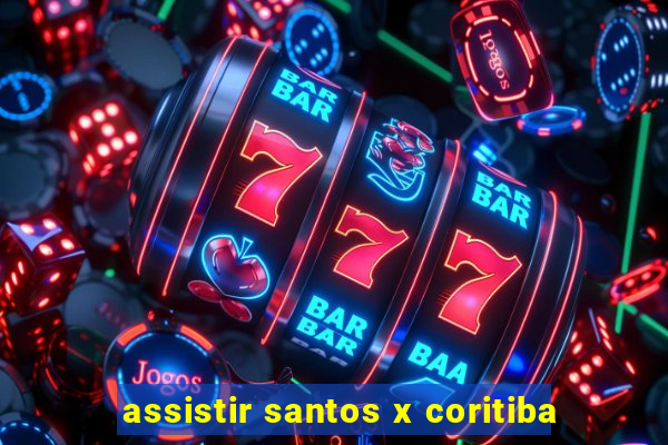 assistir santos x coritiba