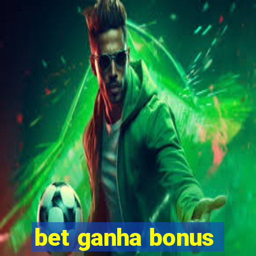 bet ganha bonus