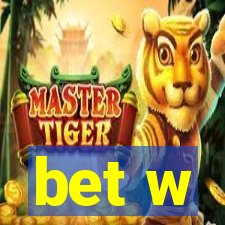 bet w