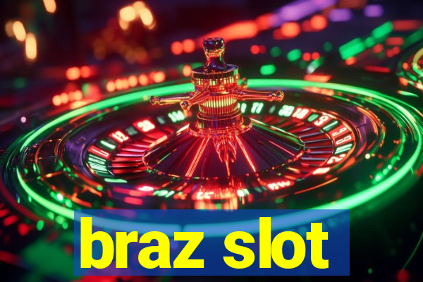 braz slot